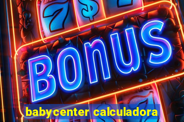 babycenter calculadora